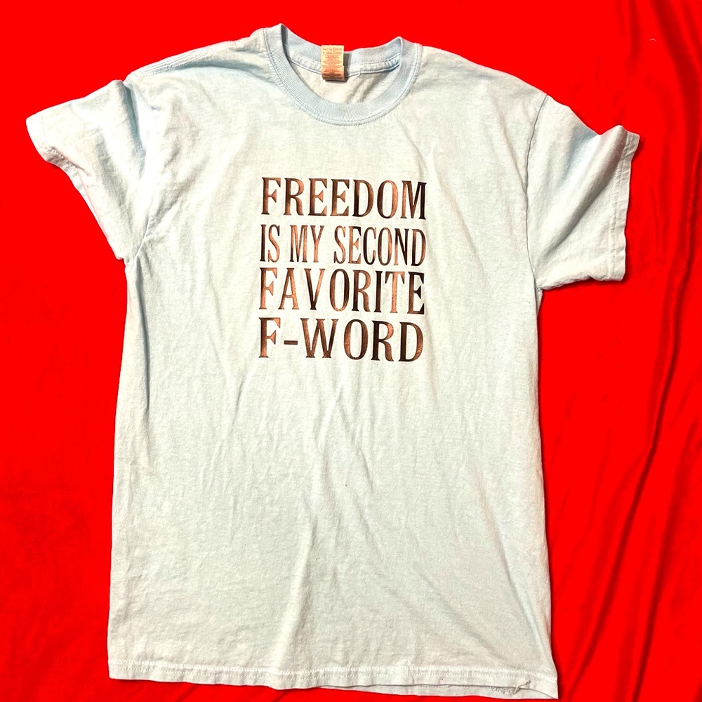 FREEDOM is my Second Favorite F-word T-shirt